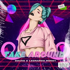 Douke, Leonardo Roney - Take Around (Original Mix) [MUSTACHE CREW RECORDS]