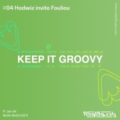 Keep It Groovy #04 Hadwiz invite Fouliou - 17/01/2024