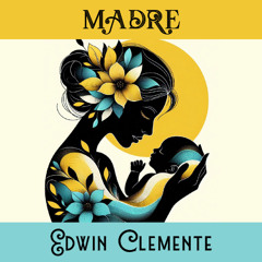 Madre - Edwin Clemente  Ft. Juan Garcia (2025)