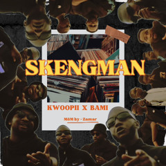 SKENGMAN ( feat BAMI )