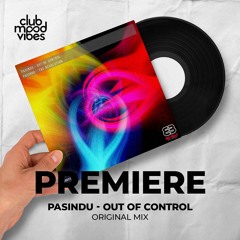 PREMIERE: PASINDU ─ Out Of Control (Original Mix) [Big Bells Records]