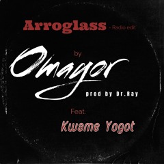 Arroglass (Radio Edit) [feat. Kwame Yogot]