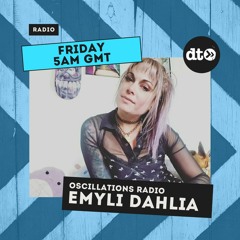 Oscillations Radio #012 with Emyli Dahlia