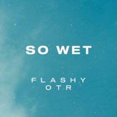 SO WET