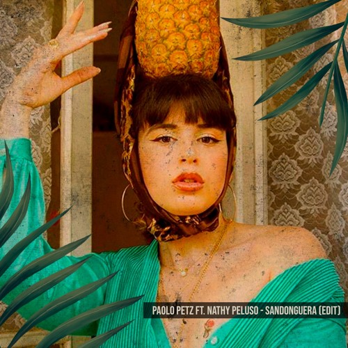 Paolo Petz Ft. Nathy Peluso - Sandonguera (Edit)