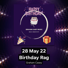 28 May 22 Birthday Rag