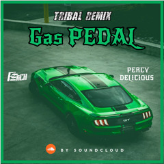 Gas Pedal (Percy Delicious & Dj FerCH Tribal Remix) FREE