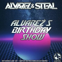 Alvarez & Steal - Alvarez's Bday Show