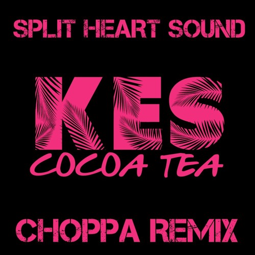 COCOA TEA (CHOPPA REMIX)