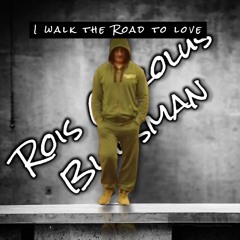 I WALK THE ROAD TO LOVE