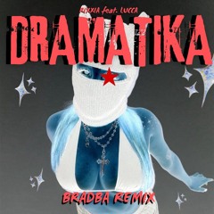 RIXXIA & Lucca - DRAMATIKA! [BRADBA REMIX]