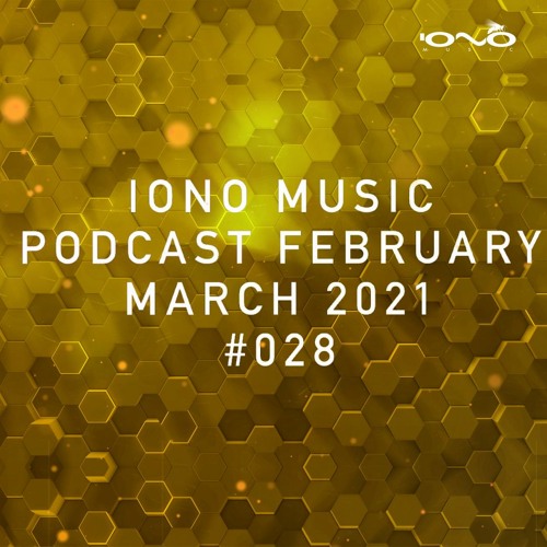 IONO MUSIC PODCAST #028 – February & March 2021