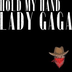 Hold My Hand (Lady Gaga Cover; from Top Gun: Maverick)