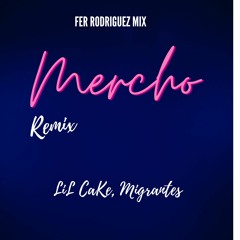 Mercho - LiL CaKe, Migrantes (RKT) Fer Rodriguez Mix