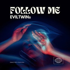 EVIL TWINS - Follow Me