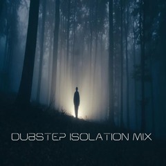 DUBSTEP | ISOLATION MIX