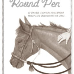 [FREE] PDF 📙 Wisdom from the Round Pen: 10-Day Bible Study Using Horsemanship Princi