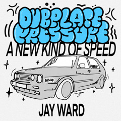 Dubplate Pressure Presents… A New Kind Of Speed - Mixed By Jay Ward