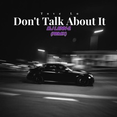 Don't Talk About It - DJ Lenn-E (Remix)