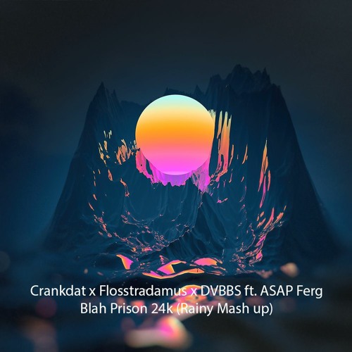 Crankdat X Flosstradamus X DVBBS Ft. ASAP Ferg - Blah Prison 24k (Rainy Mashup)