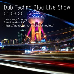 Dub Techno Blog Show 153 - 01.03.20