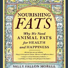 Download Ebook ⚡ Nourishing Fats: Why We Need Animal Fats for Health and Happiness (Ebook pdf)