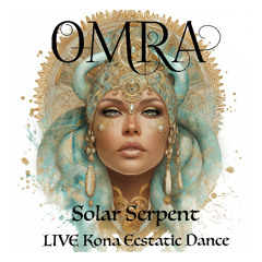 OMRA * SOLAR SERPENT*LIVE Solstice Ecstatic Dance Kona