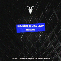 Baker x Jay Jay // Ideas (Free Download)