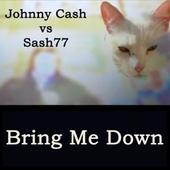 Sash77 Vs Johnny Cash - Bring Me Down (2014)
