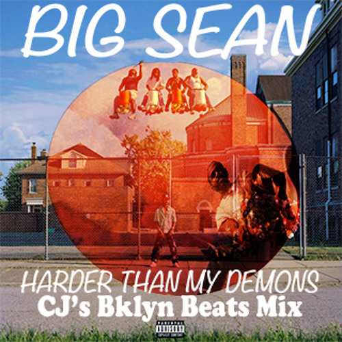 Big Sean - Harder Than My Demons (CJ's Bklyn Beats Mix)
