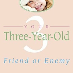 [ACCESS] EBOOK EPUB KINDLE PDF Your Three-Year-Old: Friend or Enemy by  Louise Bates Ames &  Frances