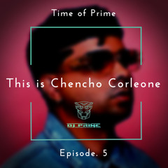 Ep. 5 - This Is Chencho Corleone