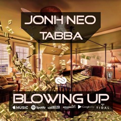 John Neo X Tabba - Blowing Up (Official Single)