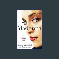 #^DOWNLOAD 💖 Madonna: A Rebel Life Read Online