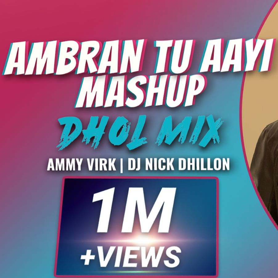 Ambran Tu Aayi (Remix)- DJ Nick Dhillon Ft. Ammy Virk & Mankirt Aulakh