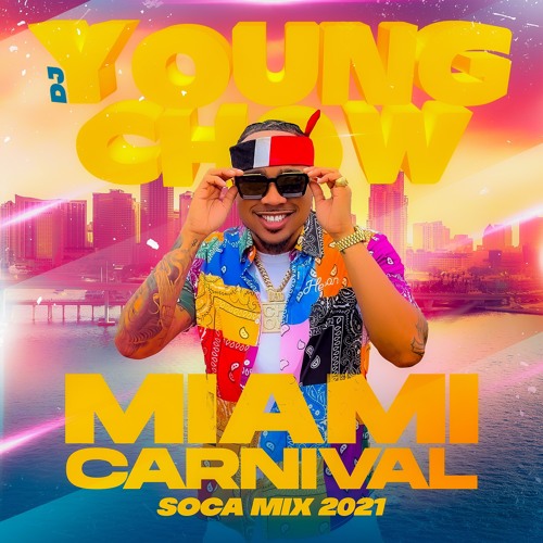 DJ YOUNG CHOW MIAMI CARNIVAL 2021 SOCA MIX