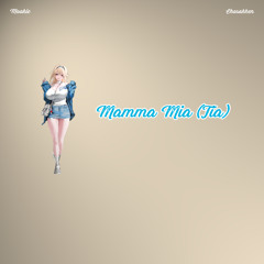 Mamma Mia (Tia) [prod. Mookie]