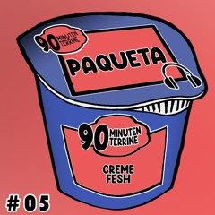 #05 Paqueta - 90 Minuten Terrine Podcast (Vinyl Only)