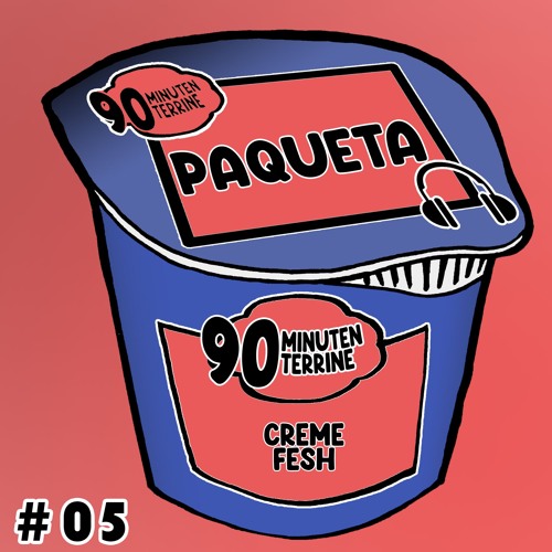 #05 Paqueta - 90 Minuten Terrine Podcast (Vinyl Only)