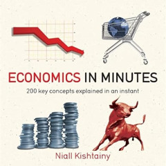 [Read] PDF 💘 Economics in Minutes: 200 key concepts explained in an instant by  Nial