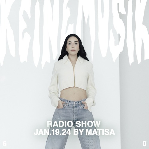 Keinemusik Radio Show by Matisa 19.01.2024