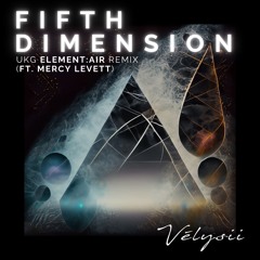 Fifth Dimension (UKG Element:Air Remix) (Feat. Mercy Levett)