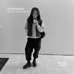 dilesmavis - Relate Radio | 09.10.2025