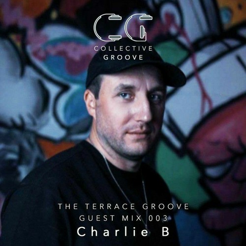 The Terrace Groove Guest Mix 003 - Charlie B (Zest - London, UK)
