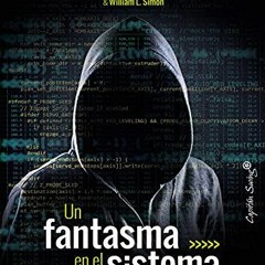 [Get] PDF EBOOK EPUB KINDLE Un fantasma en el sistema: Las aventuras del hacker más b