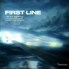 FIRST LINE (FT:  Raha & Arc)