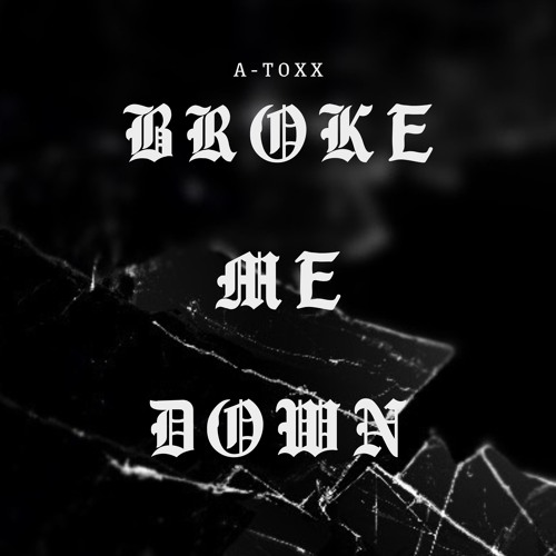 Broke Me Down