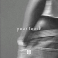 your touch [out everywhere ♥]
