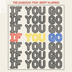 The Magician feat. Griff Clawson - If You Go