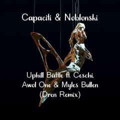 Uphill Battle Ft. Ceschi, Awol One & Myles Bullen (Dren Remix)